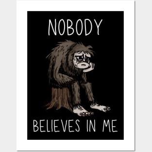 Bigfoot - Nobody Believes In Me Posters and Art